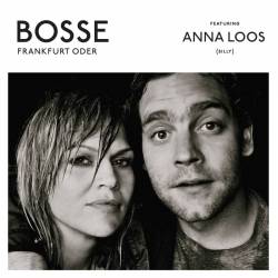 Bosse : Frankfurt Oder (Feat. Anna Loos)